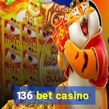 136 bet casino